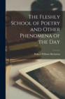 The Fleshly School of Poetry and Other Phenomena of the Day - Book