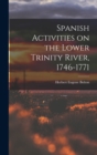 Spanish Activities on the Lower Trinity River, 1746-1771 - Book