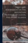 Dress and Adornment in the Mountain Province of Luzon, Philippine Islands - Book