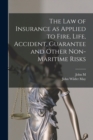 The law of Insurance as Applied to Fire, Life, Accident, Guarantee and Other Non-maritime Risks - Book