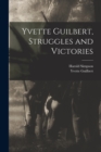 Yvette Guilbert, Struggles and Victories - Book