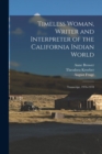 Timeless Woman, Writer and Interpreter of the California Indian World : Transcript, 1976-1978 - Book