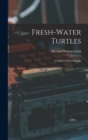Fresh-water Turtles : A Source of Meat Supply - Book