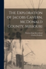 The Exploration of Jacobs Cavern, McDonald County, Missouri - Book