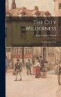 The City Wilderness; a Settlement Study - Book