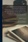 A Comparative Estimate of the Effects Which a Continuance and a Removal of the Restriction Upon Cash Payments Are Respectively Calculated to Produce : With Strictures On Mr. Ricardo's Proposal for Obt - Book