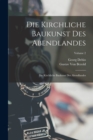 Die Kirchliche Baukunst Des Abendlandes : Die Kirchliche Baukunst Des Abendlandes; Volume 2 - Book