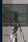 Property and Contract in Their Relations to the Distribution of Wealth : Property And Contract In Their Relations To The Distribution Of Wealth; Volume 2 - Book