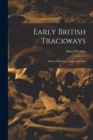 Early British Trackways : Moats, Mounds, Camps, and Sites - Book