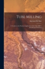 Tube Milling; a Treatise on the Practical Application of the Tube Mill to Metallurgical Problems - Book