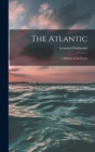 The Atlantic; a History of an Ocean - Book