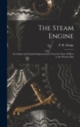 The Steam Engine : Its Origin and Gradual Improvement, From the Time of Hero to the Present Day - Book