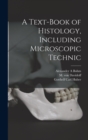 A Text-book of Histology, Including Microscopic Technic - Book