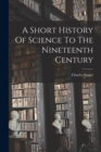 A Short History Of Science To The Nineteenth Century - Book