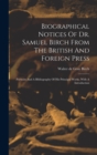 Biographical Notices Of Dr. Samuel Birch From The British And Foreign Press : Portraits And A Bibliography Of His Principal Works. With A Introduction - Book