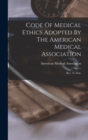 Code Of Medical Ethics Adopted By The American Medical Association : Rev. To Date - Book