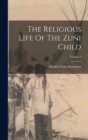 The Religious Life Of The Zuni Child; Volume 5 - Book