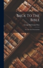 Back To The Bible : Or, The New Protestantism - Book