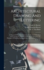 Architectural Drawing And Lettering : A Manual Of Practical Instruction In The Art Of Drafting And Lettering For Architectural Purposes, Including The Principles Of Shading And Rendering, And Practica - Book