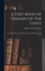 A Text-book Of Diseases Of The Chest : Pericardium, Heart, Aorta, Bronchi, Lungs, Mediastinum And Pleura - Book