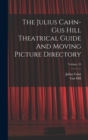 The Julius Cahn-gus Hill Theatrical Guide And Moving Picture Directory; Volume 10 - Book