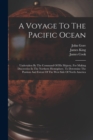 A Voyage To The Pacific Ocean : Undertaken By The Command Of His Majesty, For Making Discoveries In The Northern Hemisphere, To Determine The Position And Extent Of The West Side Of North America - Book