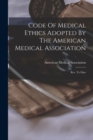 Code Of Medical Ethics Adopted By The American Medical Association : Rev. To Date - Book