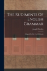 The Rudiments Of English Grammar : Adapted To The Use Of Schools - Book