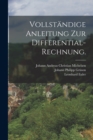Vollstandige Anleitung zur Differential-Rechnung. - Book