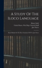 A Study Of The Iloco Language : Based Mainly On The Iloco Grammar Of P. Fr. Jose Naves - Book