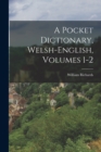 A Pocket Dictionary, Welsh-english, Volumes 1-2 - Book