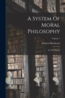 A System Of Moral Philosophy : In Three Books; Volume 1 - Book
