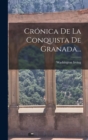 Cronica De La Conquista De Granada... - Book