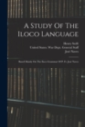 A Study Of The Iloco Language : Based Mainly On The Iloco Grammar Of P. Fr. Jose Naves - Book