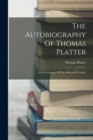 The Autobiography Of Thomas Platter : A Schoolmaster Of The Sixteenth Century - Book