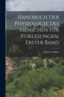 Handbuch der Physiologie des Menschen fur Vorlesungen, Erster Band - Book