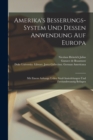 Amerika's Besserungs-system und Dessen Anwendung auf Europa : Mit einem Anhange ueber Straf-Ansiedelungen und zweiundzwanzig Beilagen - Book
