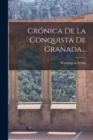 Cronica De La Conquista De Granada... - Book