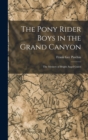 The Pony Rider Boys in the Grand Canyon : The Mystery of Bright Angel Gulch - Book