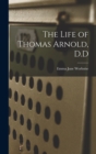 The Life of Thomas Arnold, D.D - Book