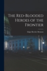 The Red-Blooded Heroes of the Frontier - Book