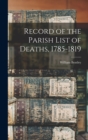 Record of the Parish List of Deaths, 1785-1819 - Book