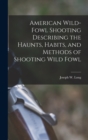 American Wild-fowl Shooting Describing the Haunts, Habits, and Methods of Shooting Wild Fowl - Book