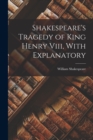 Shakespeare's Tragedy of King Henry Viii, With Explanatory - Book