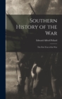 Southern History of the War : The First Year of the War - Book