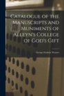 Catalogue of the Manuscripts and Muniments of Alleyn's College of God's Gift - Book
