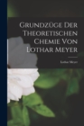Grundzuge der Theoretischen Chemie von Lothar Meyer - Book