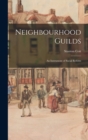Neighbourhood Guilds : An Instrument of Social Reform - Book