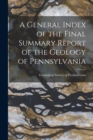 A General Index of the Final Summary Report of the Geology of Pennsylvania - Book