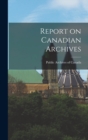 Report on Canadian Archives - Book